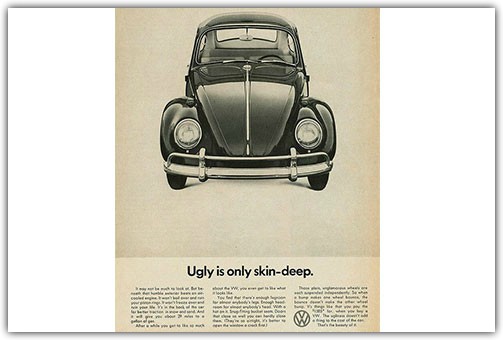 Classic VW "Ugly’s Only Skin-Deep" Advertisement